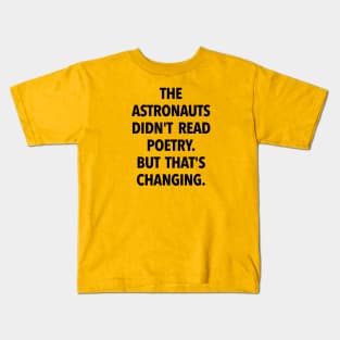 The Astronauts Didn't Read Poetry... (black text) Kids T-Shirt